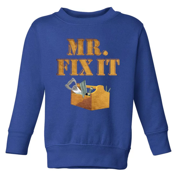 Mr Fix It Handy Gift Toddler Sweatshirt