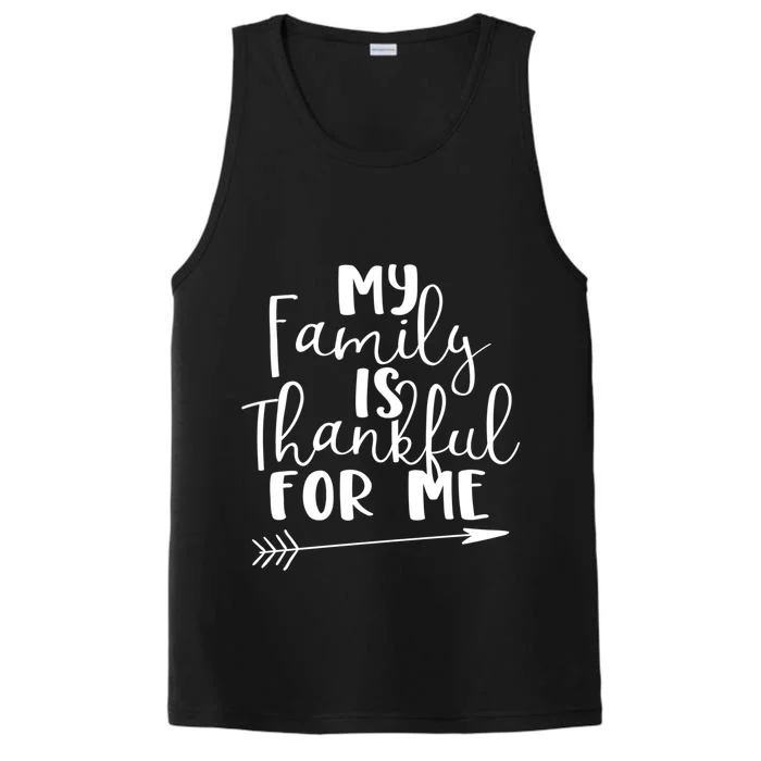 My Family Is Thankful For Me Funny Family Bond Thanksgiving Funny Gift Performance Tank