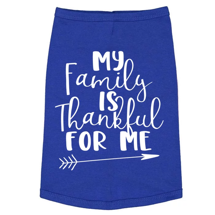 My Family Is Thankful For Me Funny Family Bond Thanksgiving Funny Gift Doggie Tank