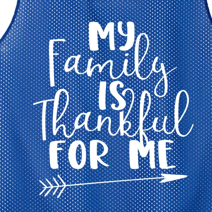 My Family Is Thankful For Me Funny Family Bond Thanksgiving Funny Gift Mesh Reversible Basketball Jersey Tank