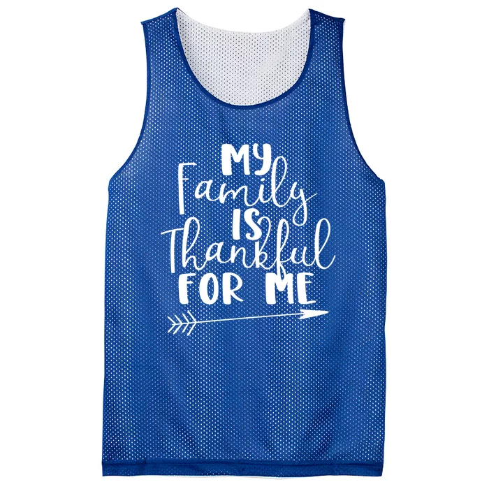 My Family Is Thankful For Me Funny Family Bond Thanksgiving Funny Gift Mesh Reversible Basketball Jersey Tank