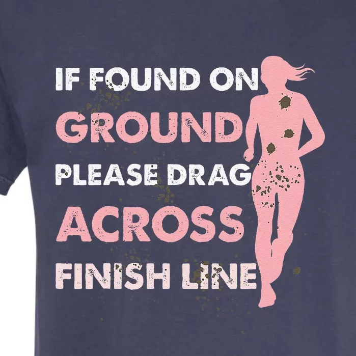 Muddy Fun If Found On Ground Please Drag Across Finish Line Garment-Dyed Heavyweight T-Shirt