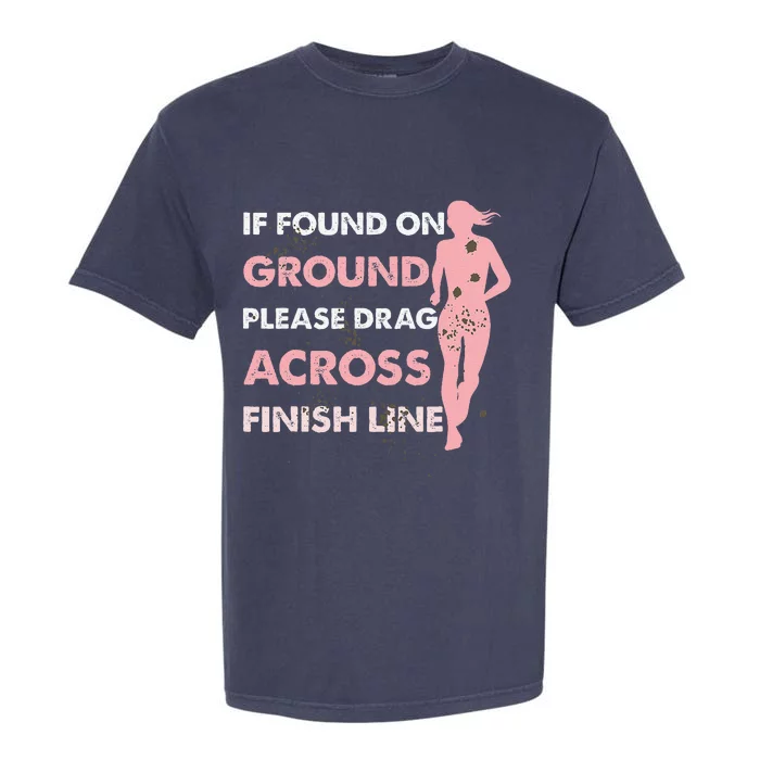 Muddy Fun If Found On Ground Please Drag Across Finish Line Garment-Dyed Heavyweight T-Shirt