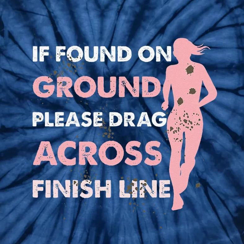 Muddy Fun If Found On Ground Please Drag Across Finish Line Tie-Dye T-Shirt