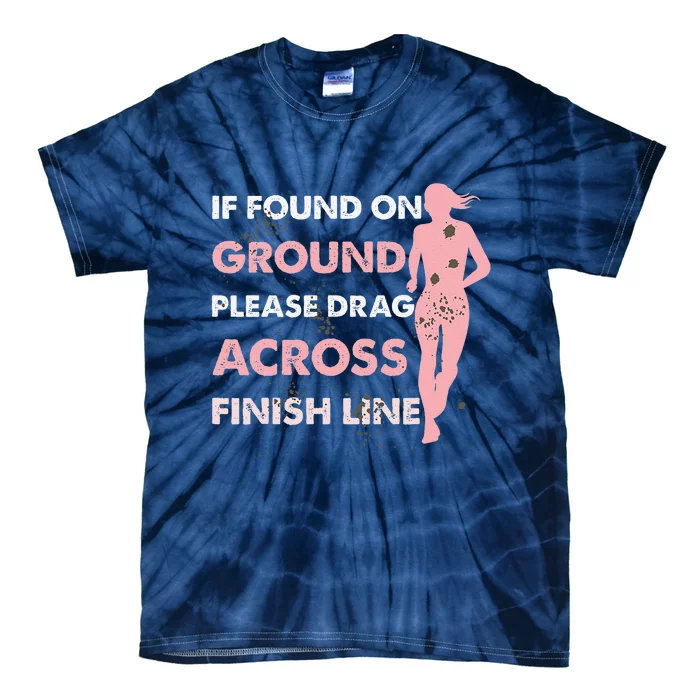 Muddy Fun If Found On Ground Please Drag Across Finish Line Tie-Dye T-Shirt