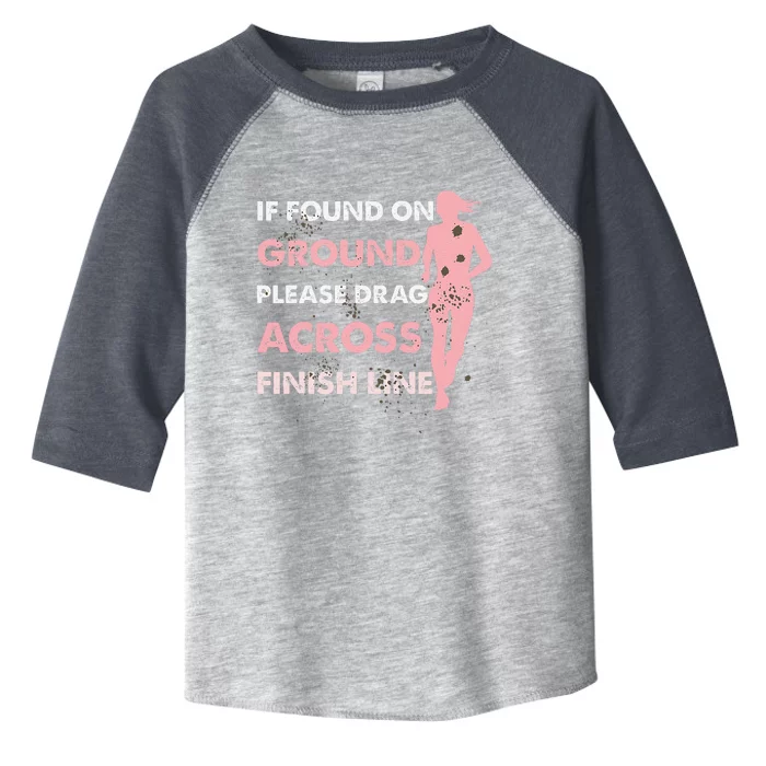 Muddy Fun If Found On Ground Please Drag Across Finish Line Toddler Fine Jersey T-Shirt