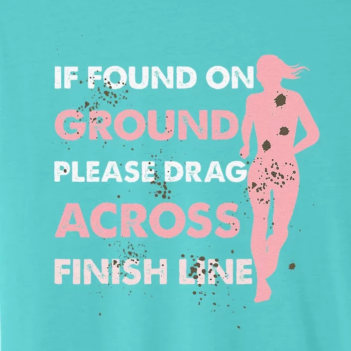 Muddy Fun If Found On Ground Please Drag Across Finish Line ChromaSoft Performance T-Shirt