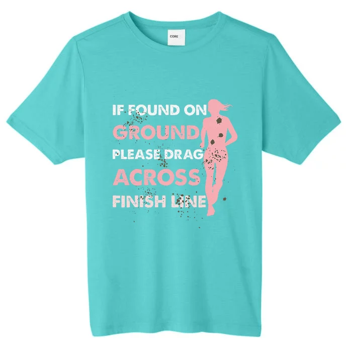 Muddy Fun If Found On Ground Please Drag Across Finish Line ChromaSoft Performance T-Shirt