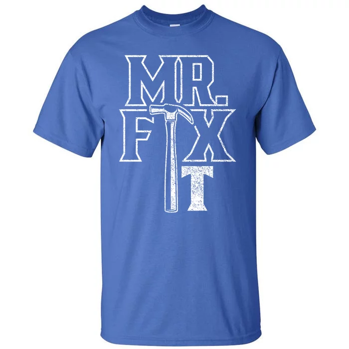 Mr Fix It Repair Overhaul Fixing Handy Gift Tall T-Shirt