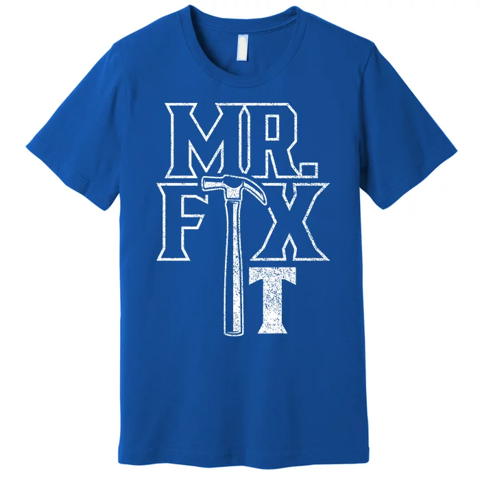 Mr Fix It Repair Overhaul Fixing Handy Gift Premium T-Shirt