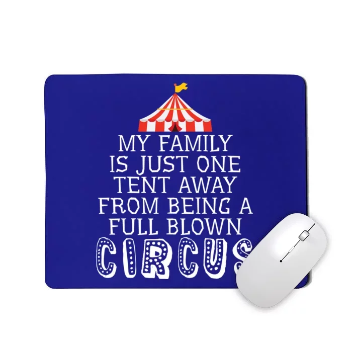 My Family Is Just One Tent Away From Circus Sarcastic Parent Cute Gift Mousepad