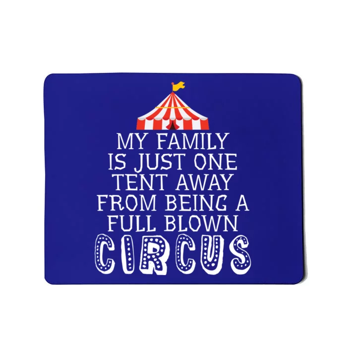 My Family Is Just One Tent Away From Circus Sarcastic Parent Cute Gift Mousepad