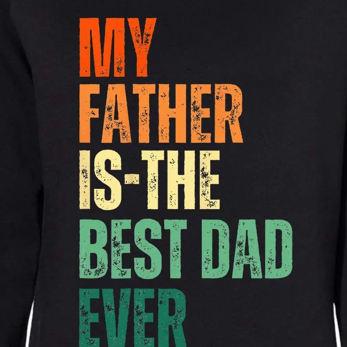 My Father is the Best Dad Ever Tee Retro Fathers day Daddy Womens California Wash Sweatshirt