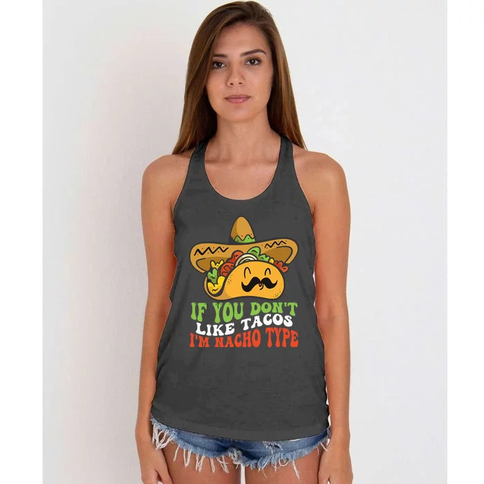 Mexican Food If You Dont Like Tacos Im Nacho Type Women's Knotted Racerback Tank