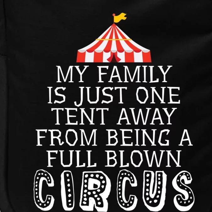 My Family Is Just One Tent Away From Circus Sarcastic Parent Cute Gift Impact Tech Backpack