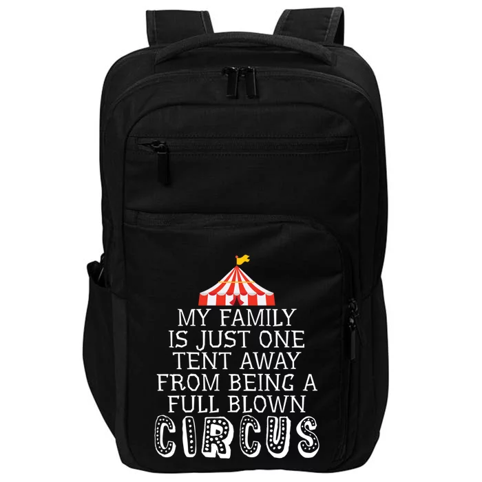 My Family Is Just One Tent Away From Circus Sarcastic Parent Cute Gift Impact Tech Backpack