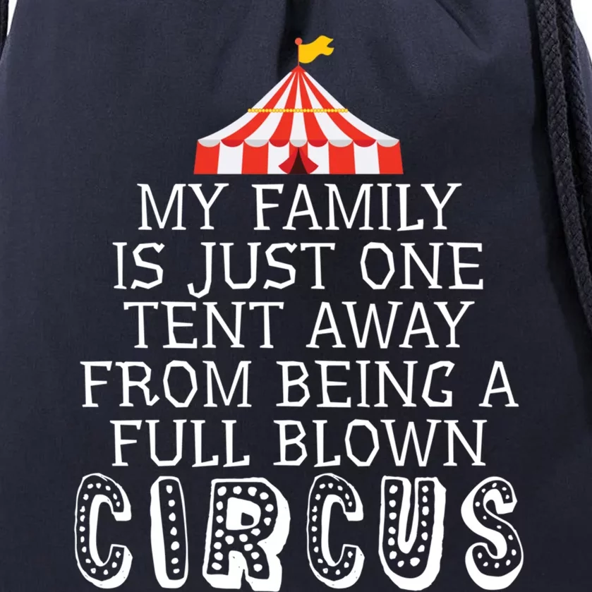 My Family Is Just One Tent Away From Circus Sarcastic Parent Cute Gift Drawstring Bag