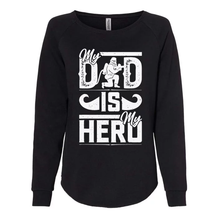 My Father Is My Hero Cool Fathers Day Firefighter Dad Womens California Wash Sweatshirt