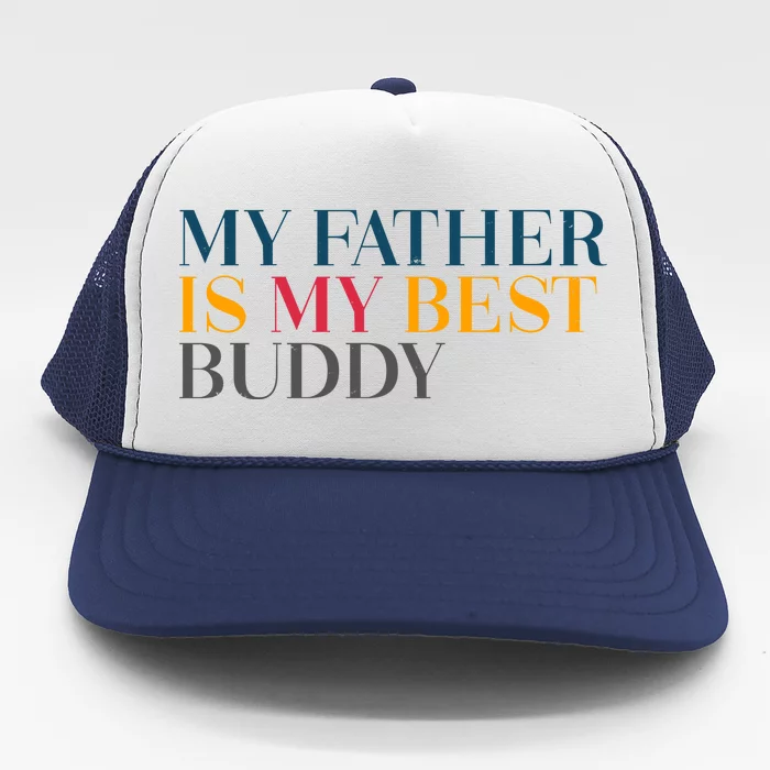 My Father Is My Best Buddy Cute Trucker Hat