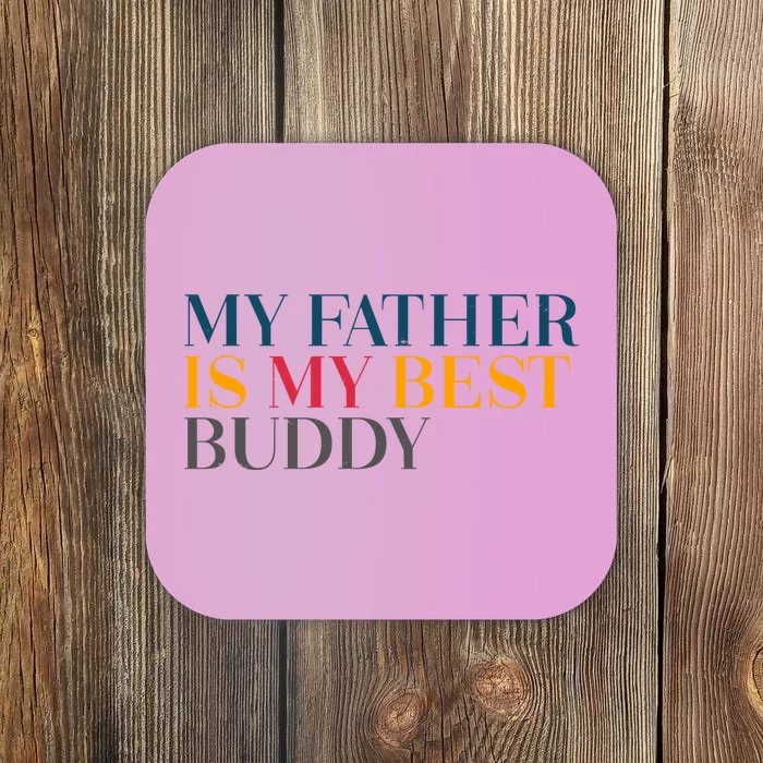 My Father Is My Best Buddy Cute Coaster