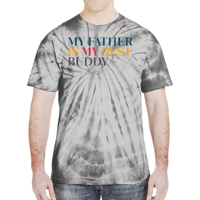 My Father Is My Best Buddy Cute Tie-Dye T-Shirt