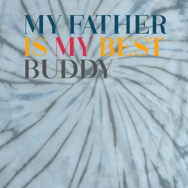 My Father Is My Best Buddy Cute Tie-Dye T-Shirt