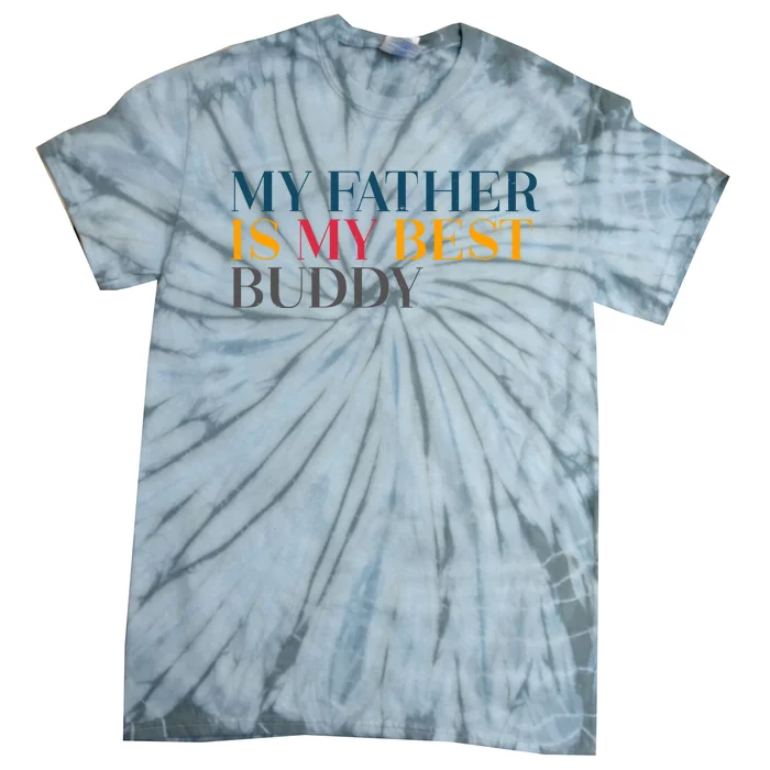 My Father Is My Best Buddy Cute Tie-Dye T-Shirt