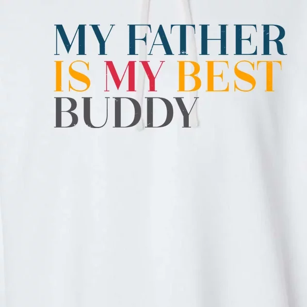 My Father Is My Best Buddy Cute Garment-Dyed Fleece Hoodie