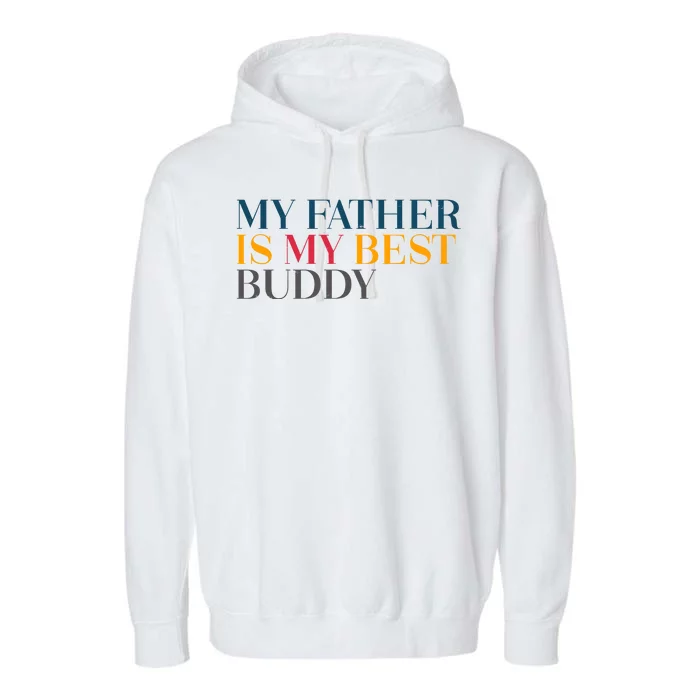 My Father Is My Best Buddy Cute Garment-Dyed Fleece Hoodie