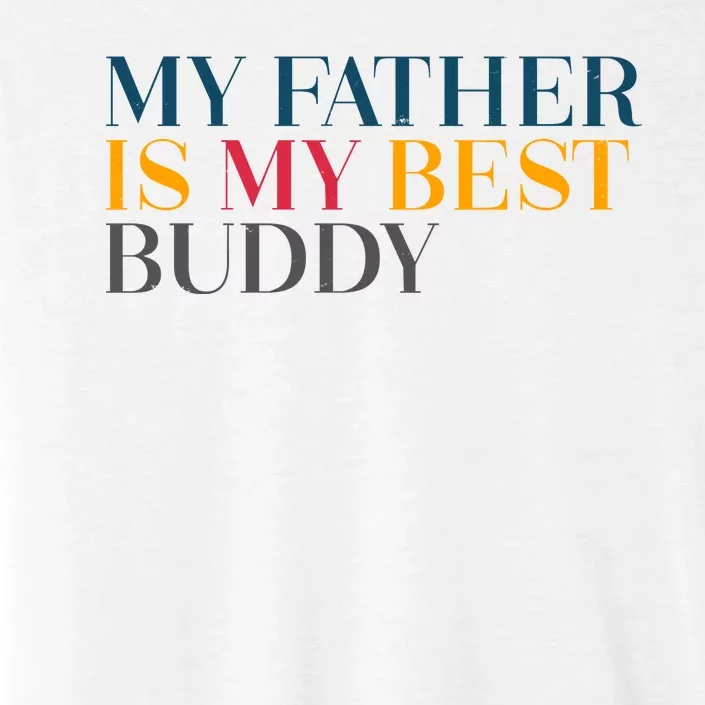 My Father Is My Best Buddy Cute ChromaSoft Performance T-Shirt