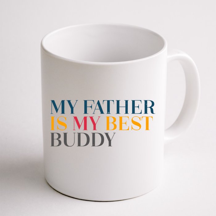 My Father Is My Best Buddy Cute Front & Back Coffee Mug