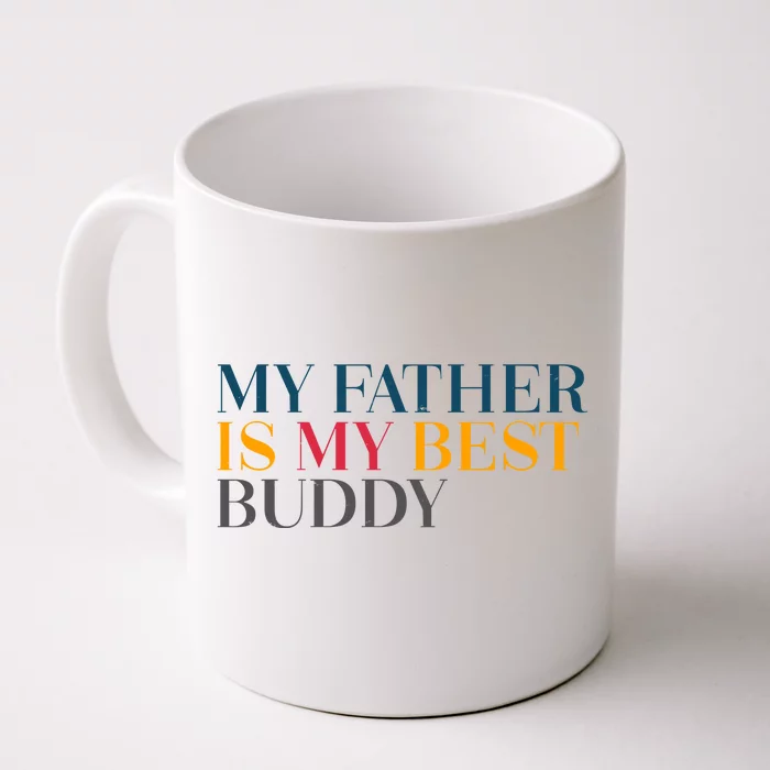 My Father Is My Best Buddy Cute Front & Back Coffee Mug