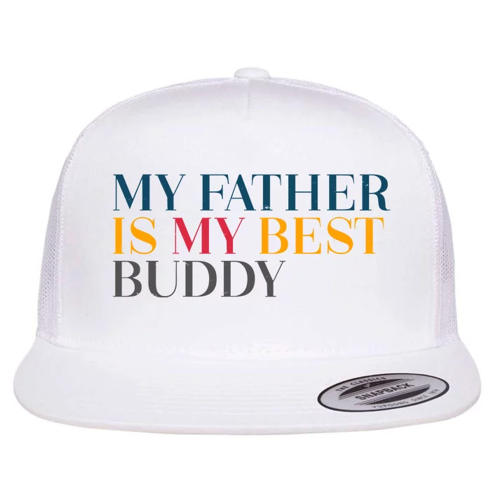 My Father Is My Best Buddy Cute Flat Bill Trucker Hat