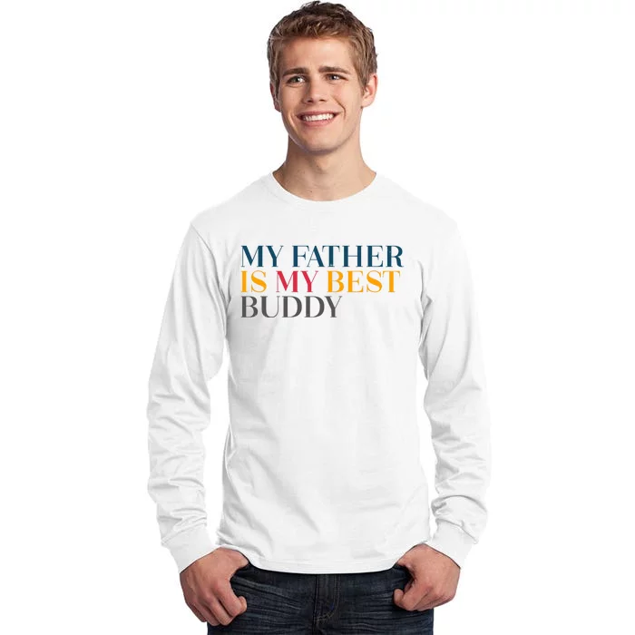 My Father Is My Best Buddy Cute Tall Long Sleeve T-Shirt