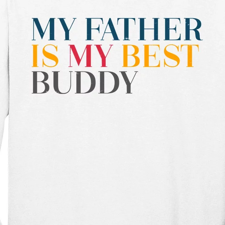 My Father Is My Best Buddy Cute Tall Long Sleeve T-Shirt