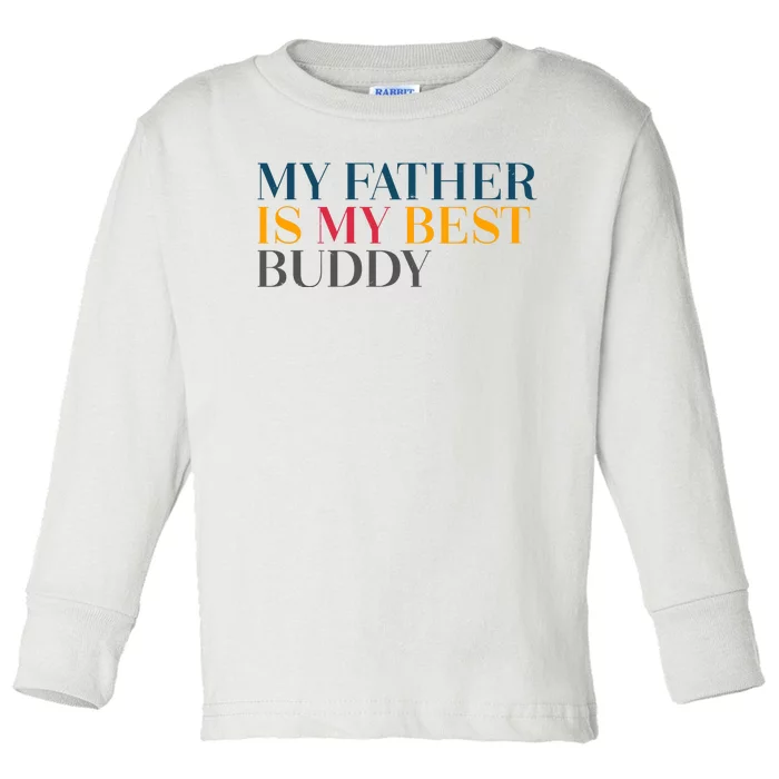 My Father Is My Best Buddy Cute Toddler Long Sleeve Shirt