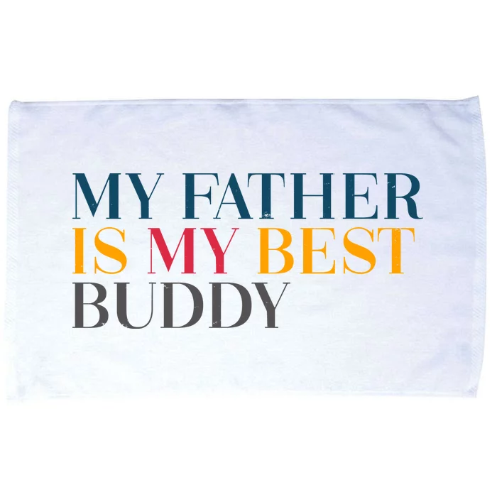 My Father Is My Best Buddy Cute Microfiber Hand Towel