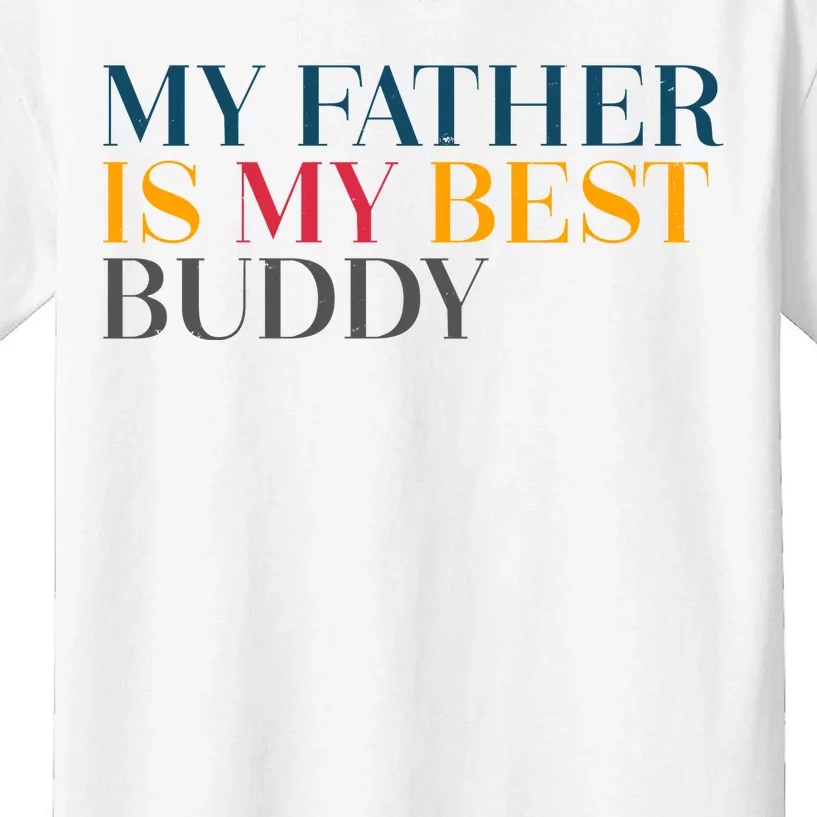 My Father Is My Best Buddy Cute Kids T-Shirt