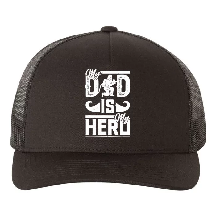 My Father Is My Hero Cool Father's Day Firefighter Dad Yupoong Adult 5-Panel Trucker Hat