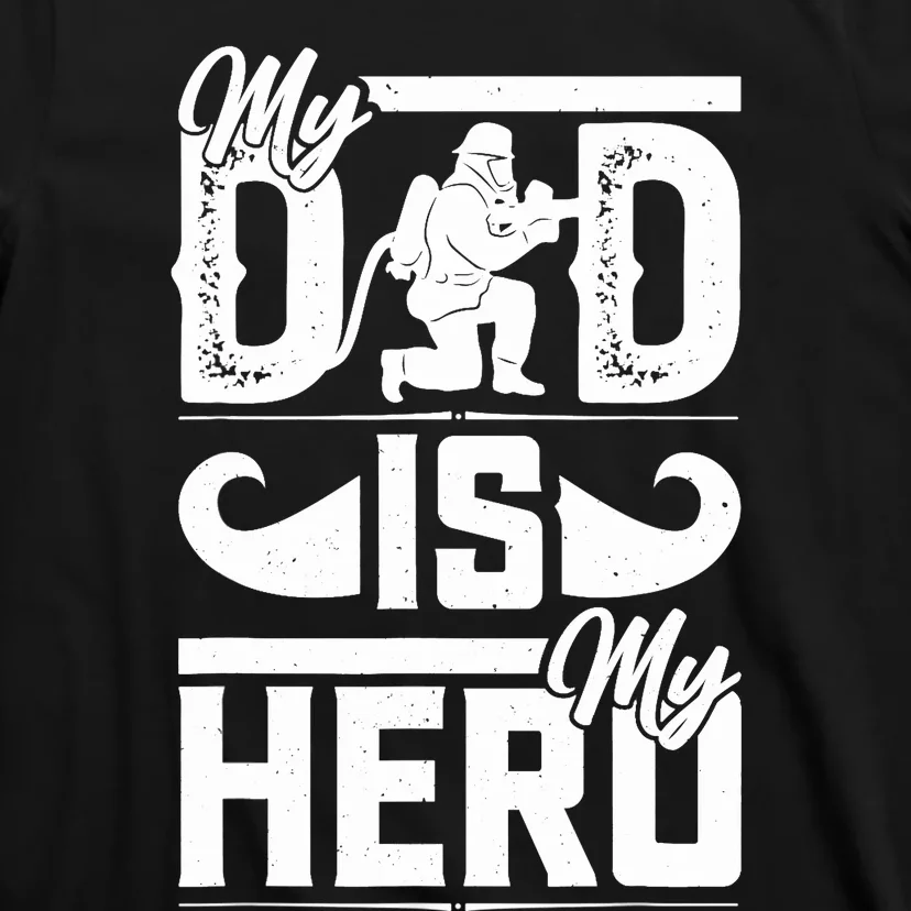 My Father Is My Hero Cool Father's Day Firefighter Dad T-Shirt