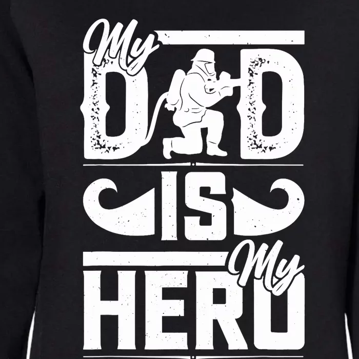 My Father Is My Hero Cool Father's Day Firefighter Dad Womens California Wash Sweatshirt