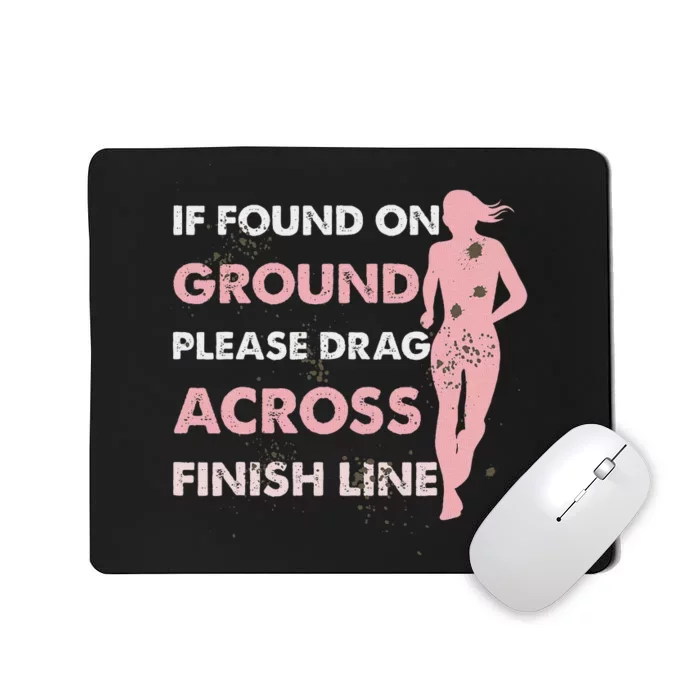 Muddy Fun If Found On Ground Please Drag Across Finish Line Mousepad