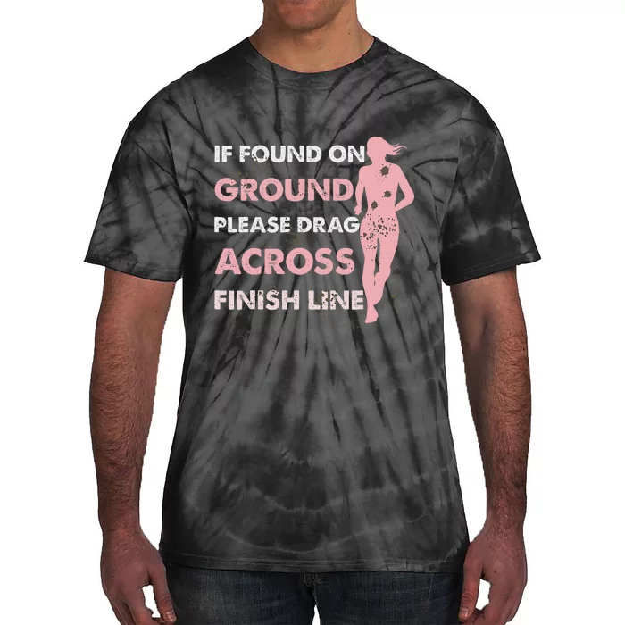 Muddy Fun If Found On Ground Please Drag Across Finish Line Tie-Dye T-Shirt