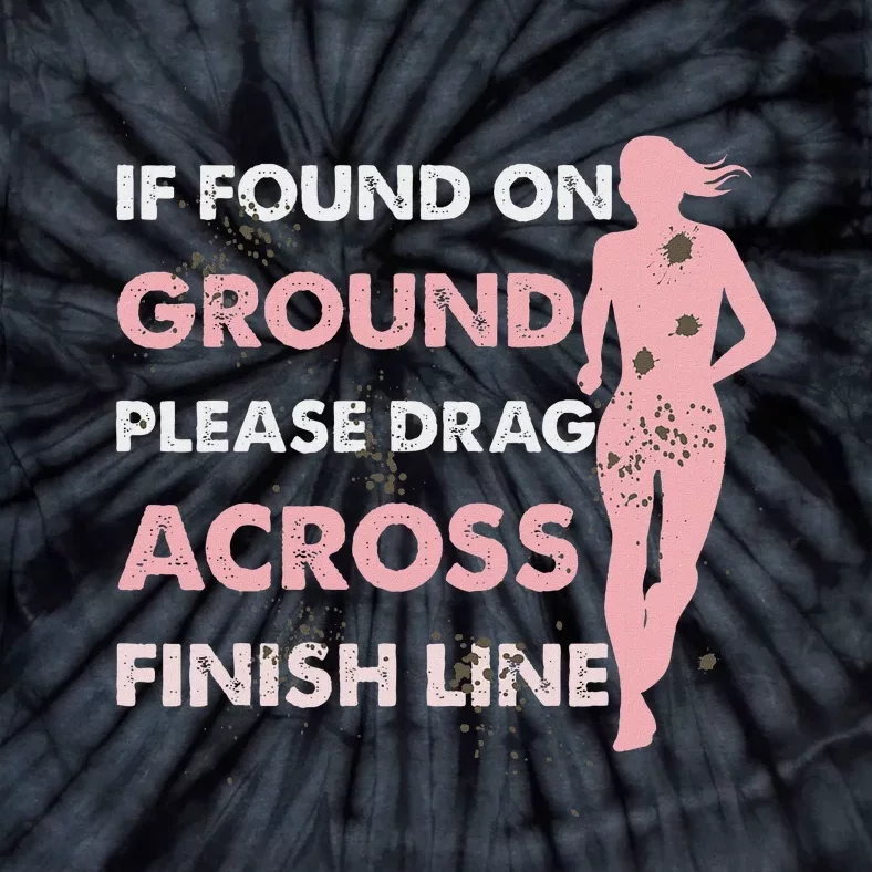 Muddy Fun If Found On Ground Please Drag Across Finish Line Tie-Dye T-Shirt