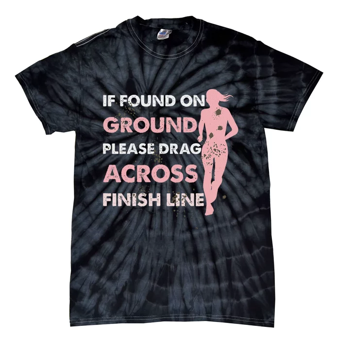 Muddy Fun If Found On Ground Please Drag Across Finish Line Tie-Dye T-Shirt