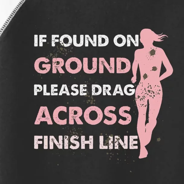 Muddy Fun If Found On Ground Please Drag Across Finish Line Toddler Fine Jersey T-Shirt