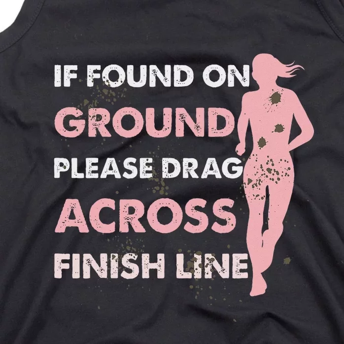 Muddy Fun If Found On Ground Please Drag Across Finish Line Tank Top