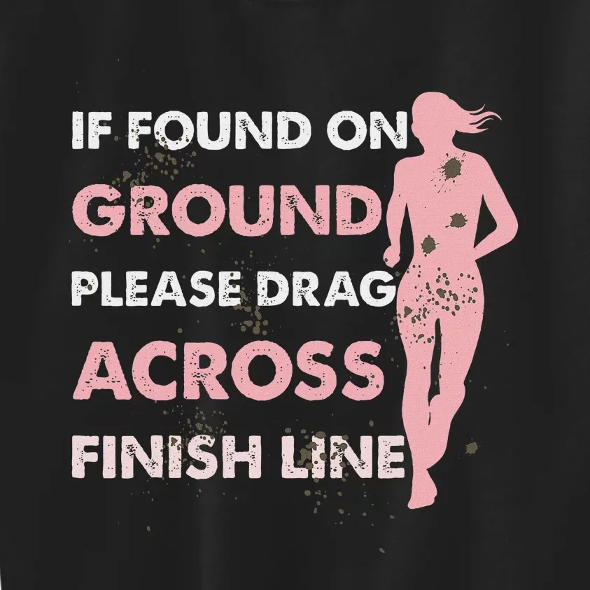 Muddy Fun If Found On Ground Please Drag Across Finish Line Kids Sweatshirt