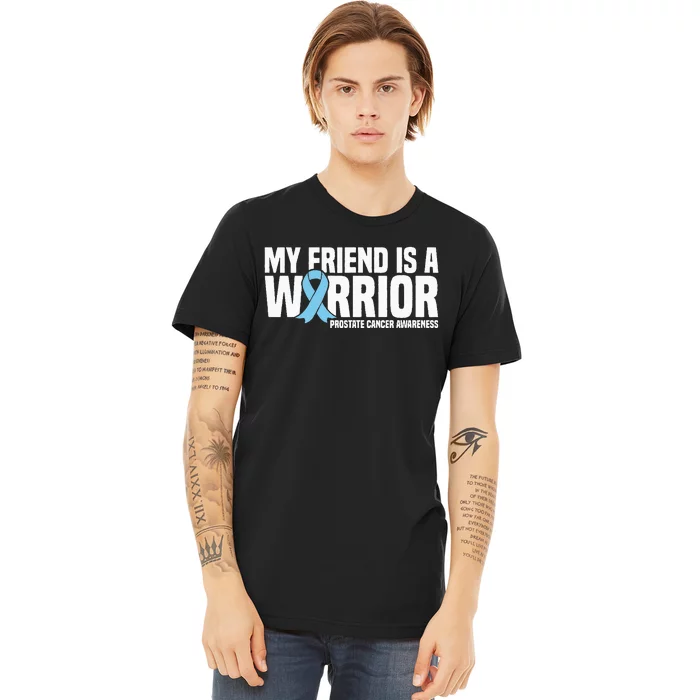 My Friend Is A Warrior Blue Ribbon Prostate Cancer Awareness Premium T-Shirt