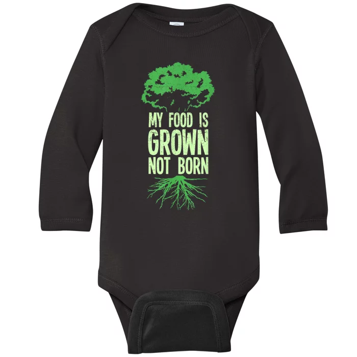 My Food Is Grown Not Born Veganism Vegan Vegetarian Food Baby Long Sleeve Bodysuit